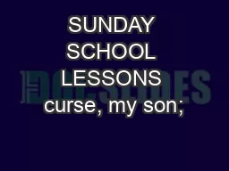 SUNDAY SCHOOL LESSONS curse, my son;