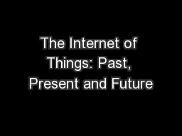 The Internet of Things: Past, Present and Future