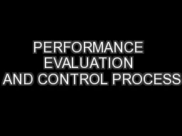 PERFORMANCE EVALUATION AND CONTROL PROCESS