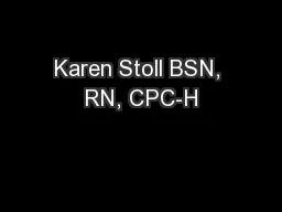 Karen Stoll BSN, RN, CPC-H