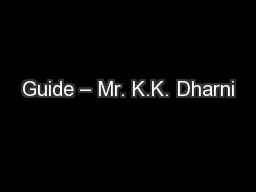 Guide – Mr. K.K. Dharni