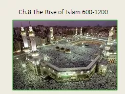 Ch.8 The Rise of Islam 600-1200