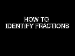HOW TO IDENTIFY FRACTIONS