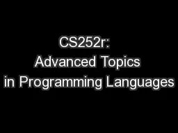 CS252r:  Advanced Topics in Programming Languages