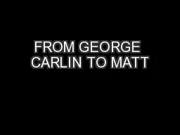 FROM GEORGE CARLIN TO MATT