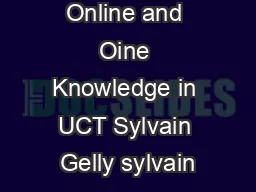 Combining Online and Oine Knowledge in UCT Sylvain Gelly sylvain
