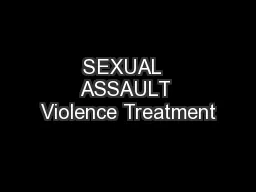SEXUAL  ASSAULT Violence Treatment