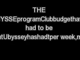 THE UBYSSEprogramClubbudgethave had to be cutUbysseyhashadtper week,mo