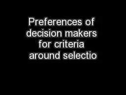 Preferences of decision makers for criteria around selectio