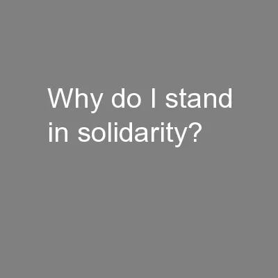 Why do I stand in solidarity?