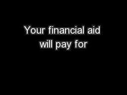 Your financial aid will pay for