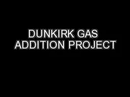 DUNKIRK GAS ADDITION PROJECT