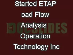 Getting Started ETAP oad Flow Analysis   Operation Technology Inc