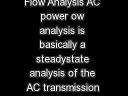 Module  Load Flow Analysis AC power ow analysis is basically a steadystate analysis of the AC transmission and distribution grid