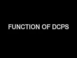 FUNCTION OF DCPS