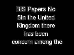 BIS Papers No 5In the United Kingdom there has been concern among the