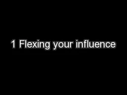 1 Flexing your influence