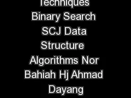 Searching Techniques Binary Search SCJ Data Structure  Algorithms Nor Bahiah Hj Ahmad