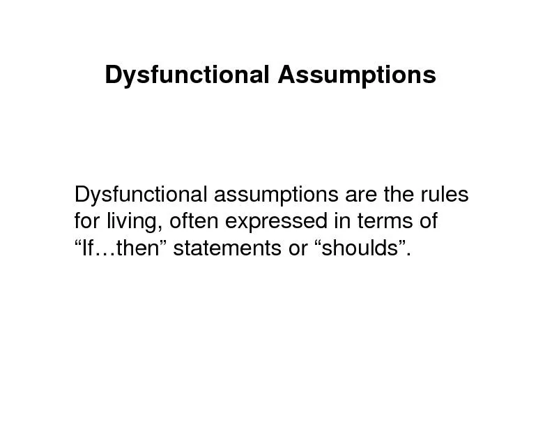 Challenging Dysfunctional AssumptionsUnderstandingtheir origins in ear