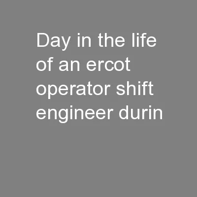 Day in the life of an ERCOT Operator / Shift Engineer durin