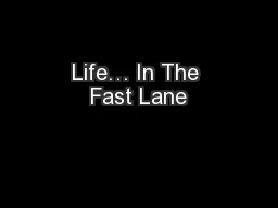 Life… In The Fast Lane