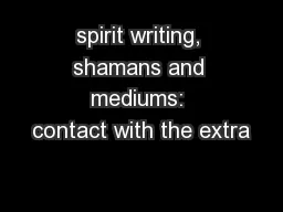 spirit writing, shamans and mediums: contact with the extra