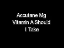 Accutane Mg Vitamin A Should I Take
