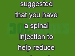 Your doctor has suggested that you have a spinal injection to help reduce pain and improve