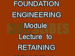 N P T E L ADVANCED FOUNDATION ENGINEERING Module  Lecture  to  RETAINING WALLS Topics