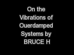 On the Vibrations of Ouerdamped Systems by BRUCE H