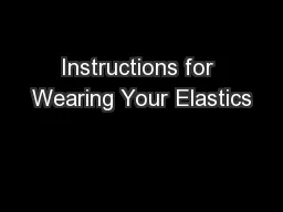 Instructions for Wearing Your Elastics
