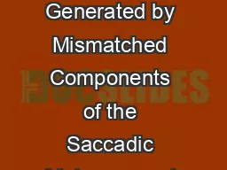 GlissadesEye Movements Generated by Mismatched Components of the Saccadic Motoneuronal