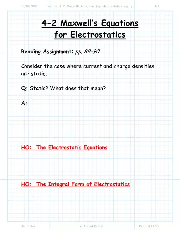 10/10/2005 The Electrostatic Equations 1/3 Jim Stiles The Univ. of Kan