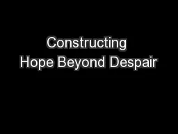 Constructing Hope Beyond Despair