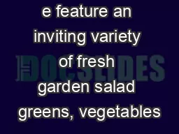 e feature an inviting variety of fresh garden salad greens, vegetables
