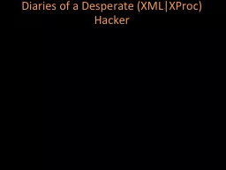 Diaries of a Desperate (XML|XProc) Hacker