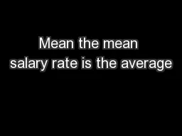 Mean the mean salary rate is the average