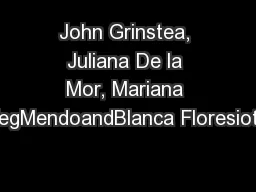 John Grinstea, Juliana De la Mor, Mariana VegMendoandBlanca Floresiote