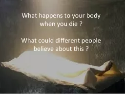 What happens to your body when you die ?