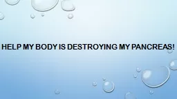 Help my body is destroying my pancreas!