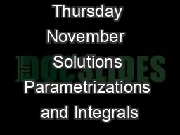 Thursday November  Solutions Parametrizations and Integrals