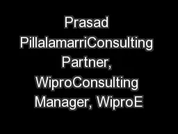 Prasad PillalamarriConsulting Partner, WiproConsulting Manager, WiproE