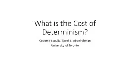What is the Cost of Determinism?