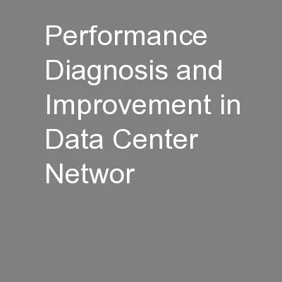 Performance Diagnosis and Improvement in Data Center Networ