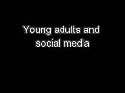 Young adults and social media