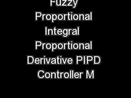 Fuzzy Proportional Integral  Proportional Derivative PIPD Controller M