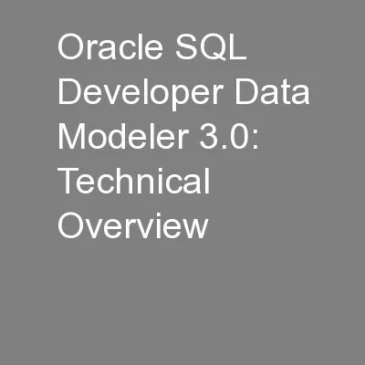 Oracle SQL Developer Data Modeler 3.0: Technical Overview