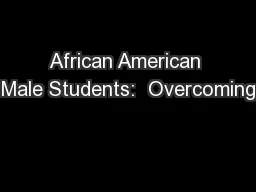 African American Male Students:  Overcoming