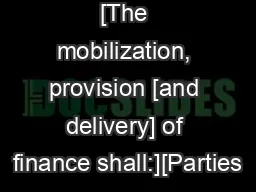 [The mobilization, provision [and delivery] of finance shall:][Parties