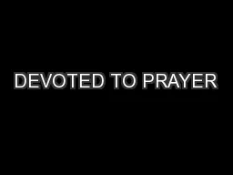 DEVOTED TO PRAYER